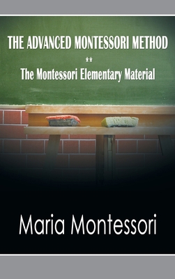 The Advanced Montessori Method - The Montessori... 1638231206 Book Cover