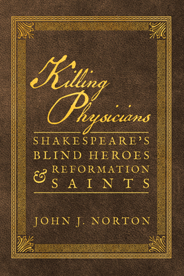 Killing Physicians: Shakespeare's Blind Heroes ... 1945978503 Book Cover