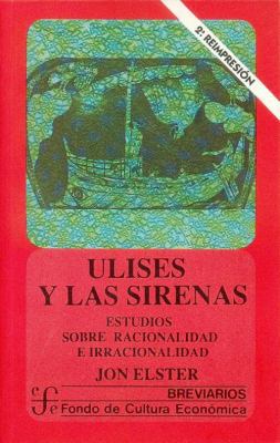 Ulises y las sirenas : estudios sobre racionali... [Spanish] 9681646592 Book Cover
