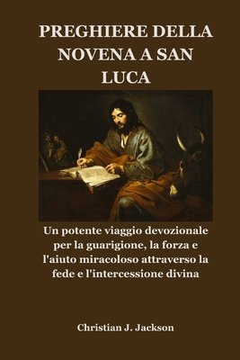 Preghiere Della Novena a San Luca: Un potente v... [Italian] B0G13K4WT8 Book Cover