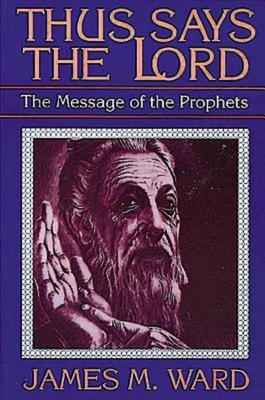 Thus Says the Lord: The Message of the Prophets 0687419026 Book Cover