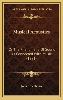 Musical Acoustics: Or the Phenomena of Sound as... 1165054914 Book Cover