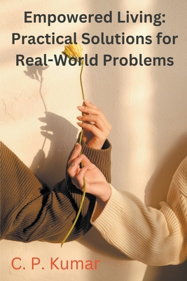 Empowered Living: Practical Solutions for Real-... B0C3861Q6P Book Cover