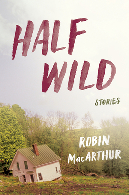 Half Wild: Stories 0062444395 Book Cover
