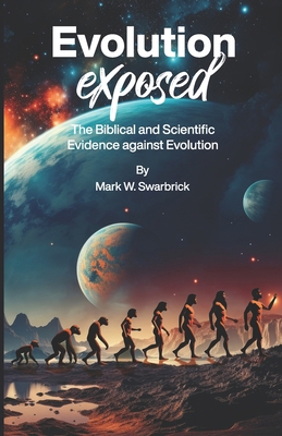 Evolution Exposed: The Biblical and Scientific ... B0DJPLRMPY Book Cover