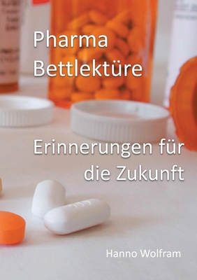 Pharma Bettlektüre: Erinnerungen für die Zukunft [German] 3848222353 Book Cover