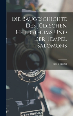 Die Baugeschichte Des Jüdischen Heiligthums Und... [German] 101734907X Book Cover