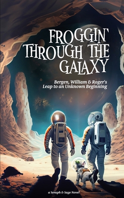 Froggin' Through the Galaxy: Leap to an Unknown... B0DPHL59K9 Book Cover