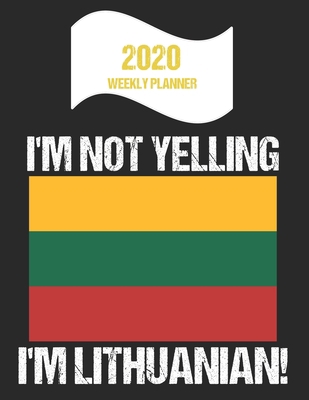 2020 Weekly Planner I'm Not Yelling I'm Lithuan... 170667094X Book Cover