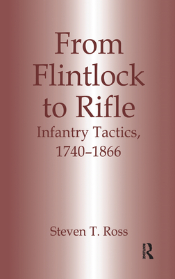 From Flintlock to Rifle: Infantry Tactics, 1740... 0714646024 Book Cover