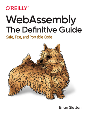 Webassembly: The Definitive Guide: Safe, Fast, ... 1492089842 Book Cover