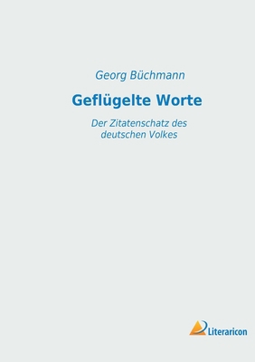 Geflügelte Worte: Der Zitatenschatz des deutsch... [German] 3965061518 Book Cover