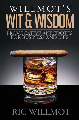 Willmot's Wit & Wisdom: Provocative Anecdotes f... 1514813815 Book Cover