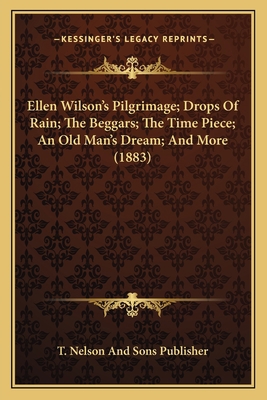 Ellen Wilson's Pilgrimage; Drops Of Rain; The B... 1167204514 Book Cover