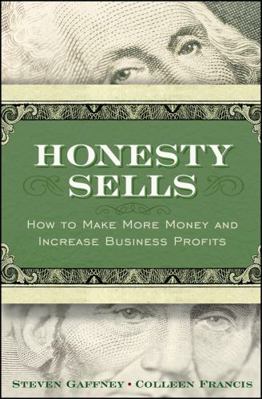 Honesty Sells: How to Make More Money and Incre... 0470411538 Book Cover