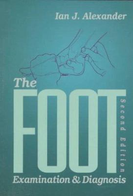 The Foot: Examination & Diagnosis 0443076561 Book Cover