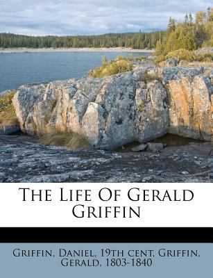 The Life of Gerald Griffin 124709135X Book Cover