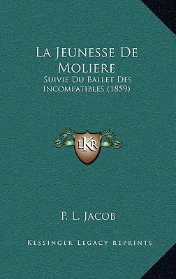 La Jeunesse De Moliere: Suivie Du Ballet Des In... [French] 116553584X Book Cover