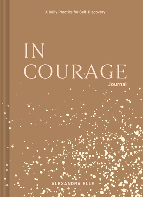 In Courage Journal: A Daily Practice for Self-D... 1797200119 Book Cover