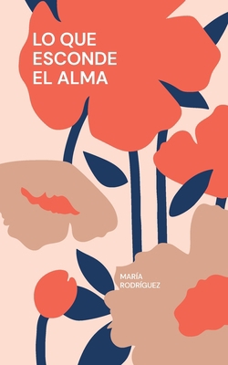 Lo que esconde el alma [Spanish] 8411741982 Book Cover