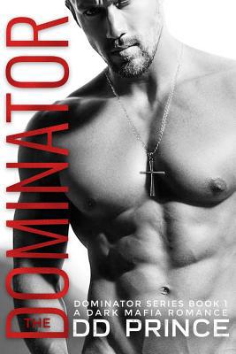 The Dominator: a dark mafia romance 1099865913 Book Cover