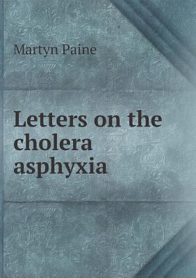 Letters on the cholera asphyxia 5518787863 Book Cover