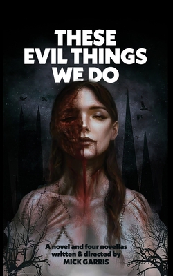 These Evil Things We Do: A Novel & Four Novellas B09SBYCLCR Book Cover