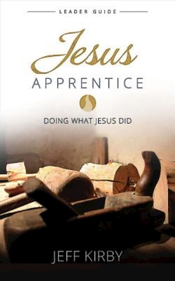 Jesus Apprentice Leader Guide: Doing What Jesus... 1426787774 Book Cover