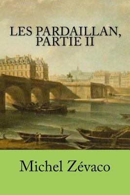 Les Pardaillan, partie II [French] 1523836725 Book Cover