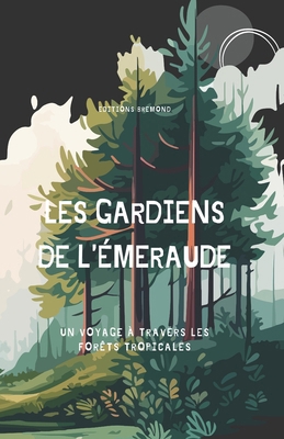 Les Gardiens de l'Émeraude: Un Voyage à travers... [French] B0CN7551QT Book Cover