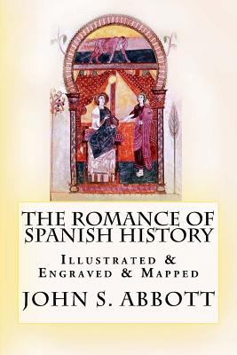 The Romance of Spanish History: [Illustrated & ... 1548417289 Book Cover