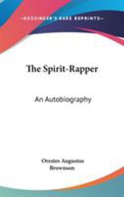 The Spirit-Rapper: An Autobiography 0548107009 Book Cover