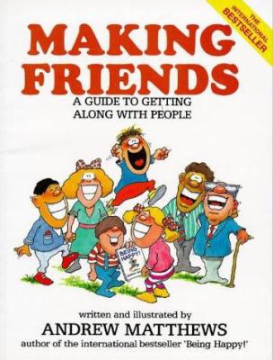 Making Friends : A Guide to Getting Along With ... 981001953X Book Cover