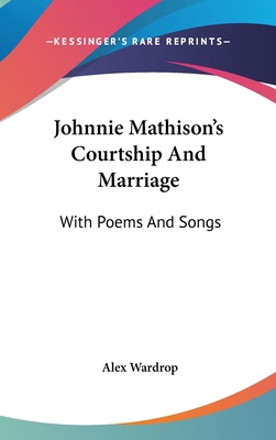 Johnnie Mathison's Courtship and Marriage: With... 0548268649 Book Cover