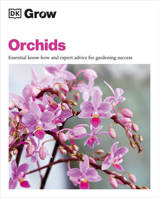 Grow Orchids: Essential Know-How and Expert Adv... 0744092302 Book Cover