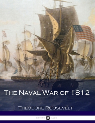 The Naval War of 1812 1537786628 Book Cover