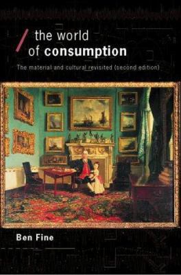 The World of Consumption: The Material and Cult... 0415279453 Book Cover