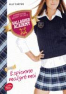 Gallagher Academy - Tome 1: Espionne Malgre Moi [French] 2013193041 Book Cover