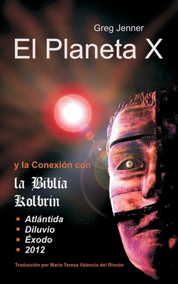 El Planeta X y La Conexion Con La Biblia Kolbri... [Spanish] 1597721158 Book Cover