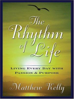 The Rhythm of Life: Living Every Day with Passi... [Large Print] 1587249383 Book Cover