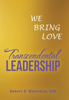 Transcendental Leadership: We Bring Love 1982267038 Book Cover