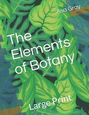 The Elements of Botany: Large Print B08T827HVC Book Cover