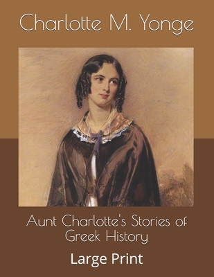 Aunt Charlotte's Stories of Greek History: Larg... B086Y6J2WV Book Cover