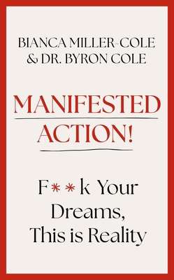 Manifested Action: F*ck Your Dreams, This Is Re... 1399809237 Book Cover