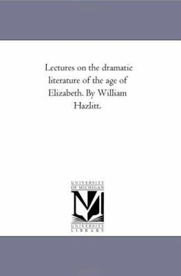 Lectures On the Dramatic Literature of the Age ... 142551930X Book Cover