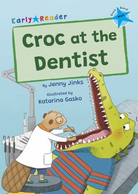 Croc at the Dentist: (Blue Early Reader) (Maver... 1848868790 Book Cover