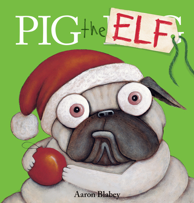 Pig the Elf (Pig the Pug) 1338221221 Book Cover