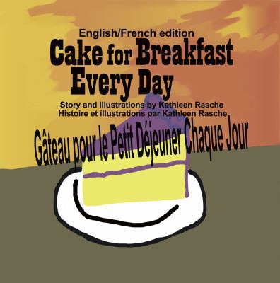Cake for Breakfast Every Day - English/French e... [French] 1945069058 Book Cover
