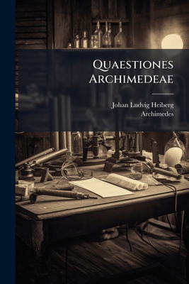 Quaestiones Archimedeae [Latin] 1024759318 Book Cover