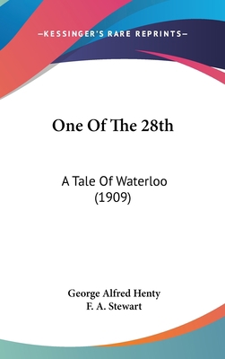 One Of The 28th: A Tale Of Waterloo (1909) 1436655722 Book Cover